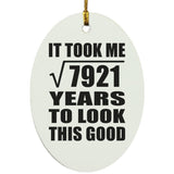 89th Birthday Took Square Root of 7921 Years To Look Good - Oval Ornament