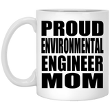 Proud Environmental Engineer Mom - 11oz Coffee Mug