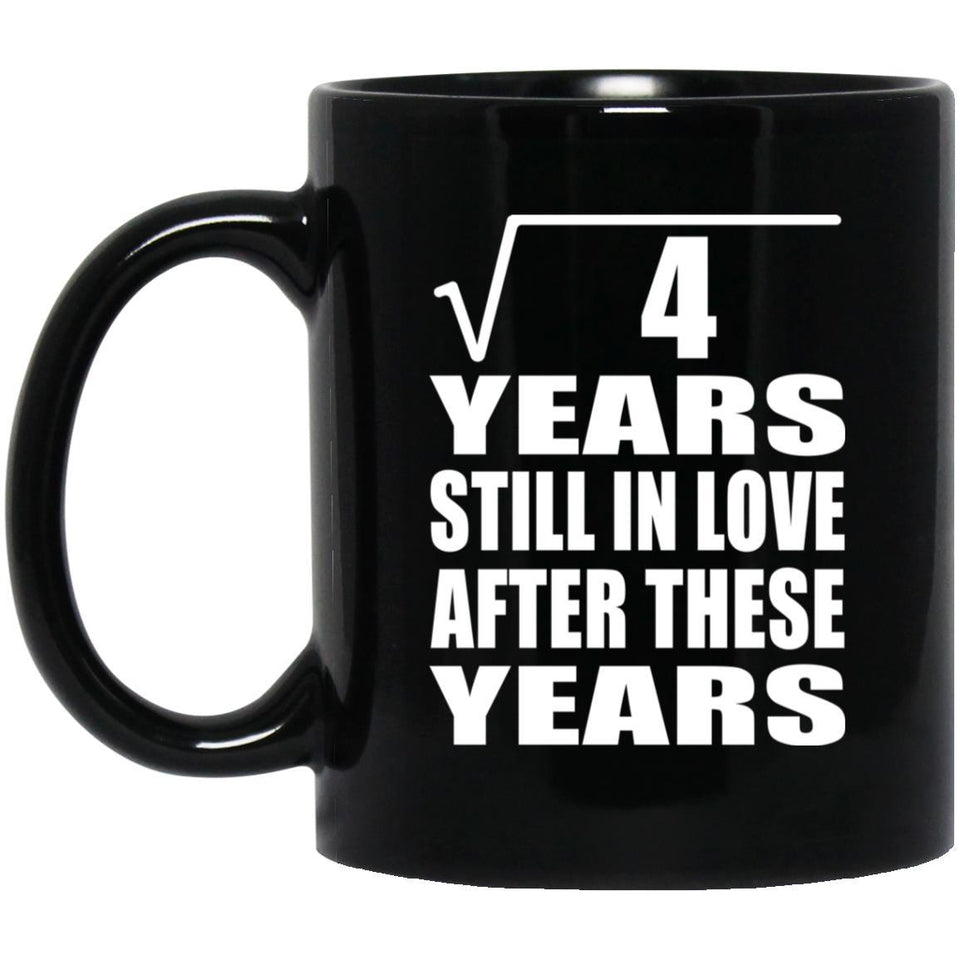 2nd Anniversary Square Root of 4 Years Still In Love - 11oz Coffee Mug Black