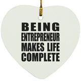 Being Entrepreneur Makes Life Complete - Heart Ornament