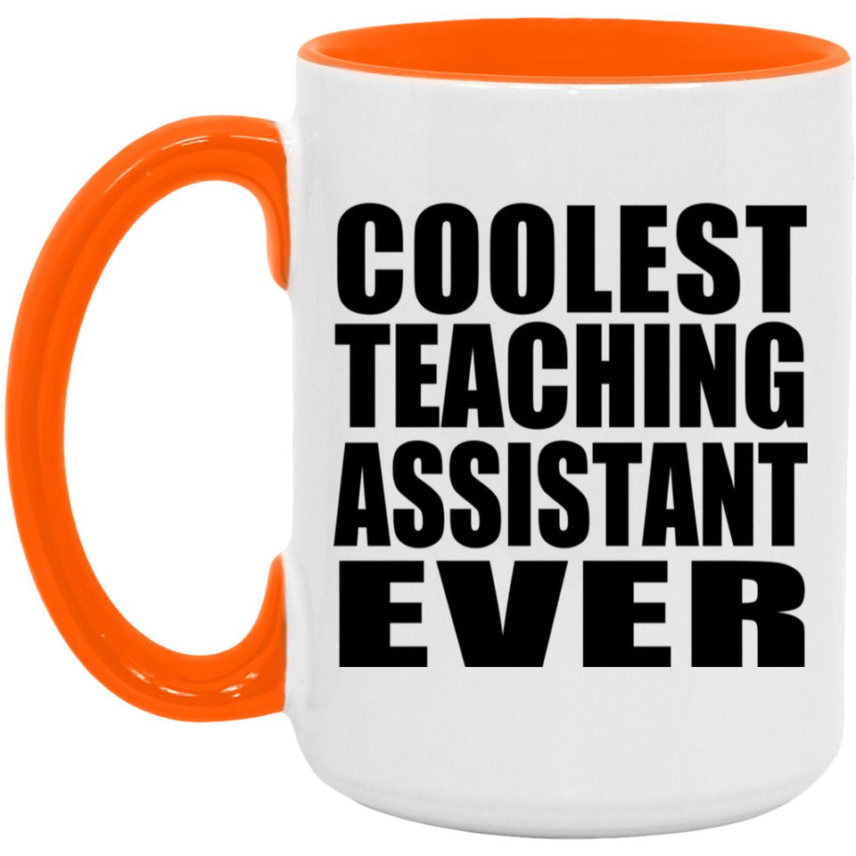 Coolest Teaching Assistant Ever - 15oz Accent Mug Orange