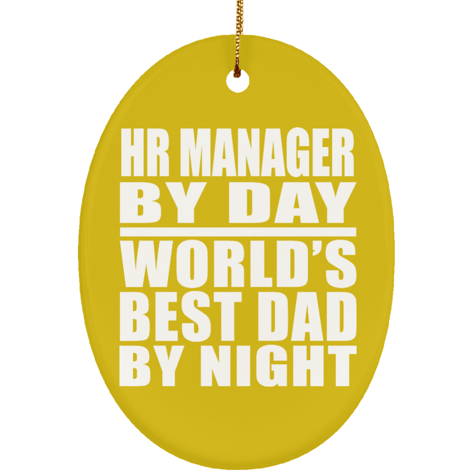 HR Manager By Day World's Best Dad By Night - Oval Ornament
