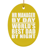 HR Manager By Day World's Best Dad By Night - Oval Ornament