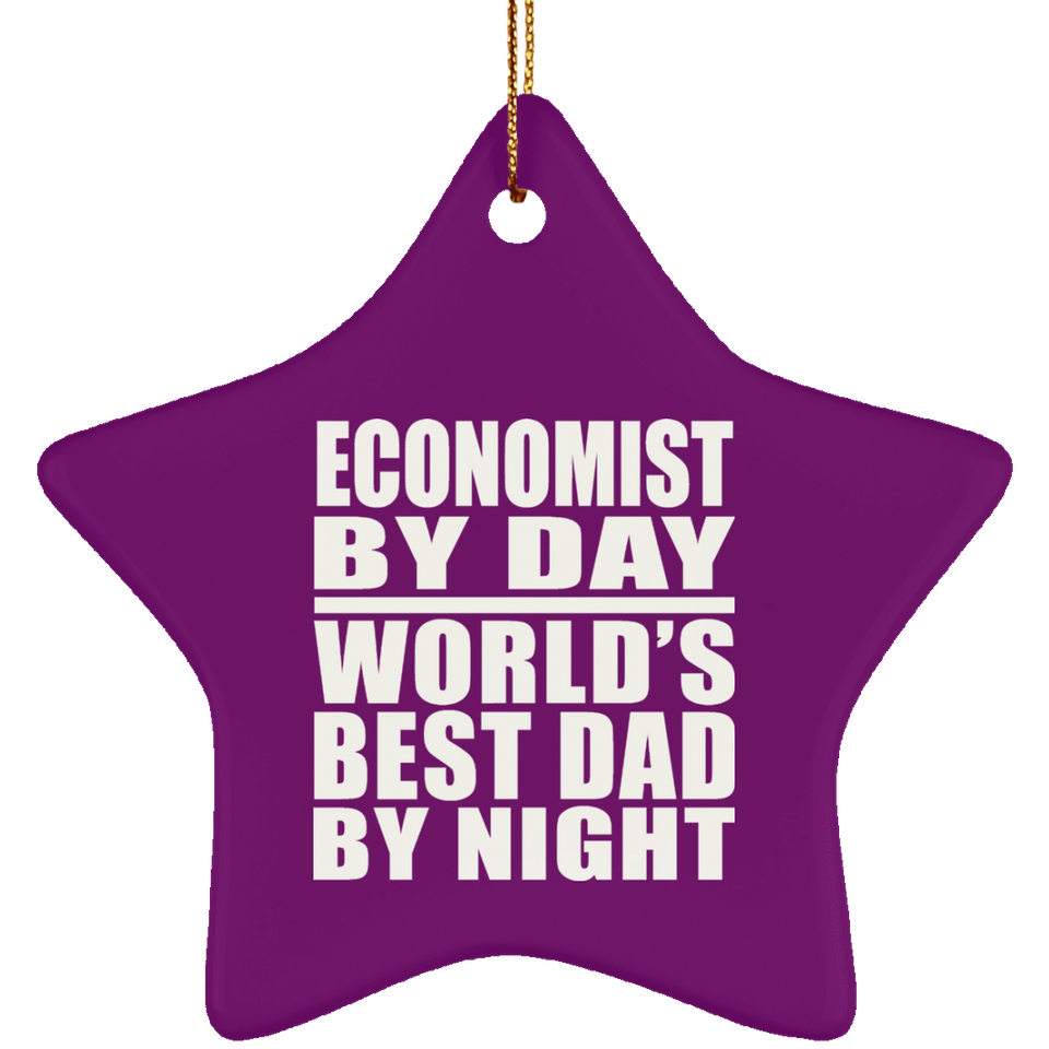 Economist By Day World's Best Dad By Night - Star Ornament