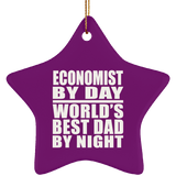 Economist By Day World's Best Dad By Night - Star Ornament