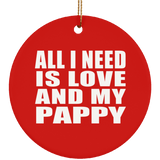 All I Need Is Love And My Pappy - Circle Ornament