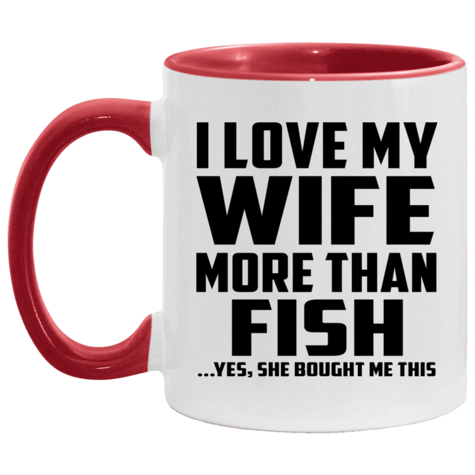I Love My Wife More Than Fish - 11oz Accent Mug Red