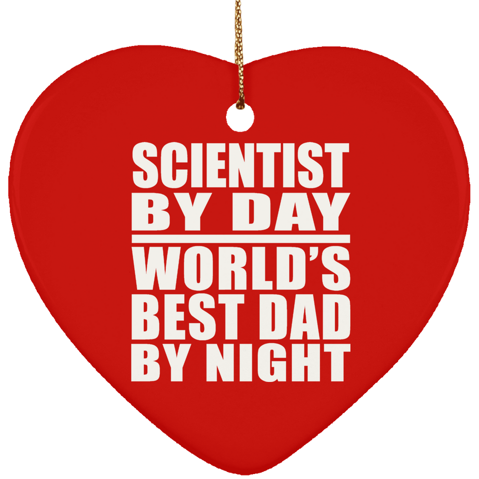 Scientist By Day World's Best Dad By Night - Heart Ornament