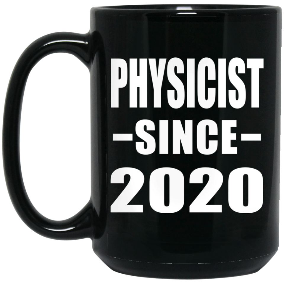 Physicist Since 2020 - 15oz Coffee Mug Black