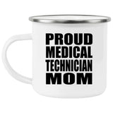 Proud Medical Technician Mom - 12oz Camping Mug