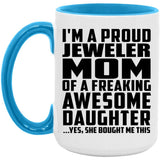 Proud Jeweler Mom Of Awesome Daughter - 15oz Accent Mug Blue