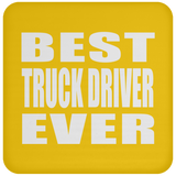 Best Truck Driver Ever - Drink Coaster