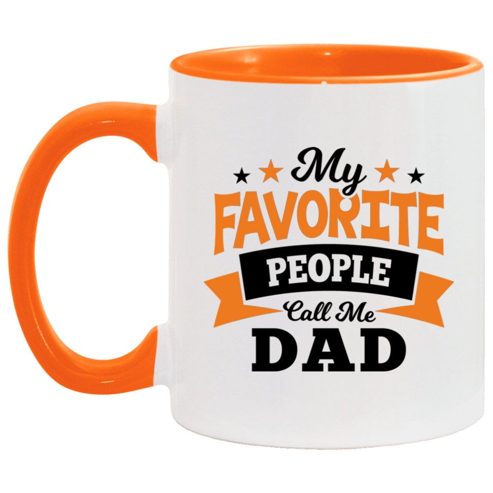 My Favorite People Call Me Dad - 11oz Accent Mug Orange