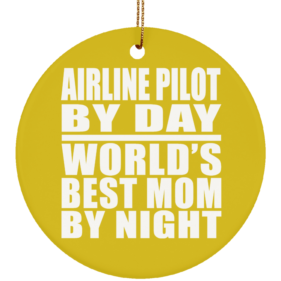 Airline Pilot By Day World's Best Mom By Night - Circle Ornament