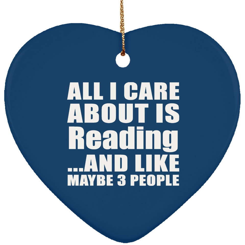 All I Care About Is Reading - Heart Ornament