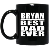 Bryan Best Dad Ever - 11 Oz Coffee Mug