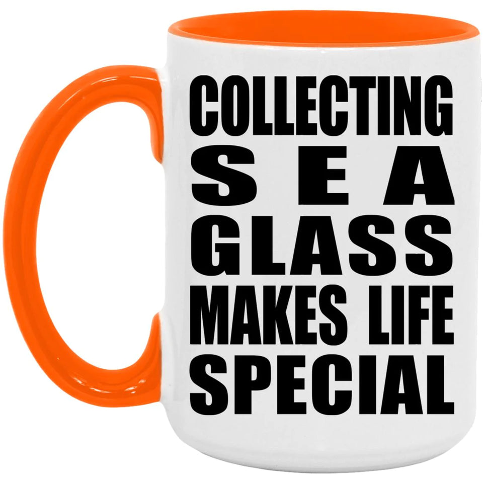 Collecting Sea Glass Makes Life Special - 15oz Accent Mug Orange