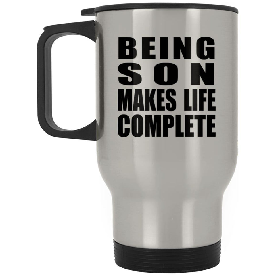 Being Son Makes Life Complete - Travel Mug Silver