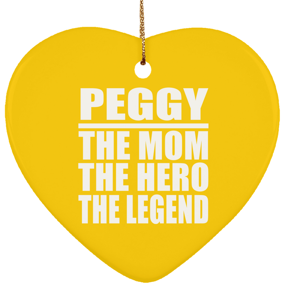 Peggy The Mom The Hero The Legend - Heart Ornament