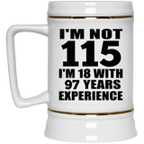 115th Birthday I'm Not 115 I'm 18 With 97 Years Experience - Beer Stein