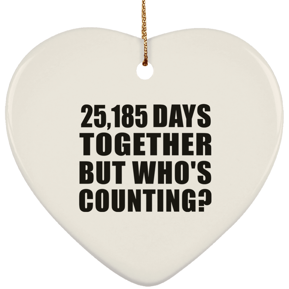 69th Anniversary 25,185 Days Together But Who's Counting - Heart Ornament