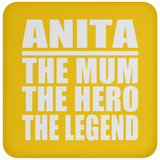 Anita The Mum The Hero The Legend - Drink Coaster