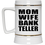 Mom Wife Bank Teller - Beer Stein