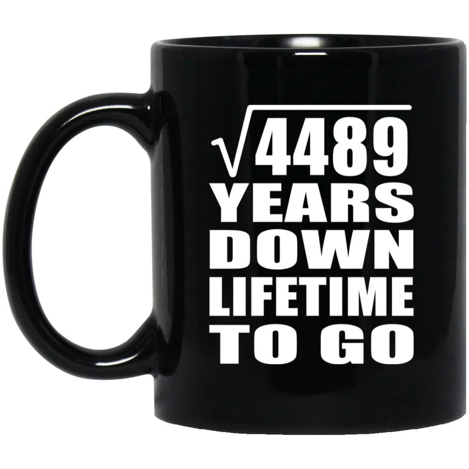 67th Anniversary Square Root of 4489 Years Lifetime To Go - 11oz Coffee Mug Black