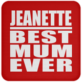 Jeanette Best Mum Ever - Drink Coaster