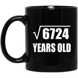 82nd Birthday Square Root of 6724 Years Old - 11oz Coffee Mug Black