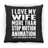 I Love My Wife More Than Stop Motion Animation - Throw Pillow Black
