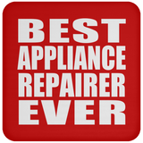Best Appliance Repairer Ever - Drink Coaster