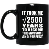50th Birthday Took Square Root of 2500 Years To Awesome - 11oz Coffee Mug Black
