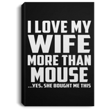 I Love My Wife More Than Mouse - Canvas Portrait