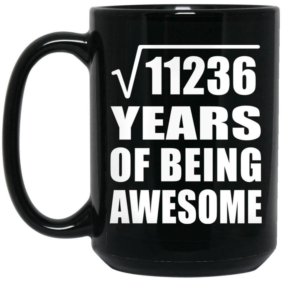 106th Birthday Square Root of 11236 Years of Being Awesome - 15oz Coffee Mug Black