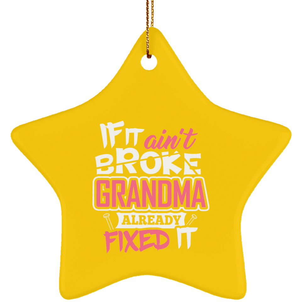 If It Ain't Broke, Grandma Already Fixed It - Star Ornament