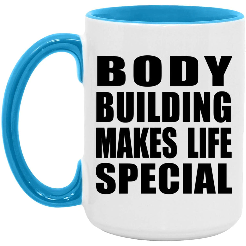 Body Building Makes Life Special - 15oz Accent Mug Blue