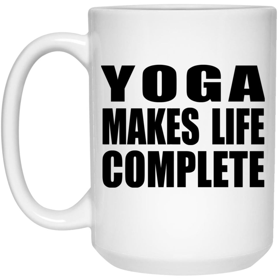 Yoga Makes Life Complete - 15oz Coffee Mug