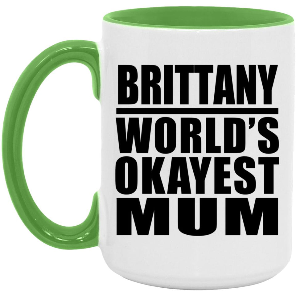 Brittany World's Okayest Mum - 15oz Accent Mug Green