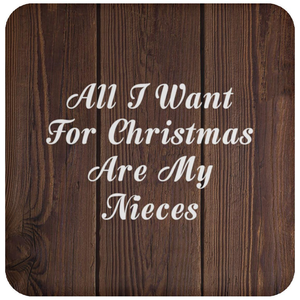 All I Want For Christmas Are My Nieces - Drink Coaster D