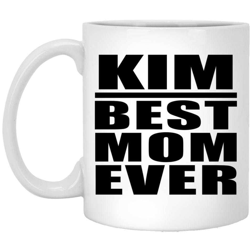 Kim Best Mom Ever - 11 Oz Coffee Mug