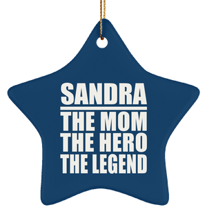 Sandra The Mom The Hero The Legend - Star Ornament