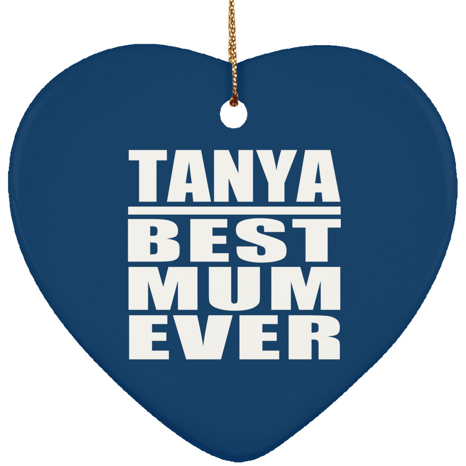 Tanya Best Mum Ever - Heart Ornament
