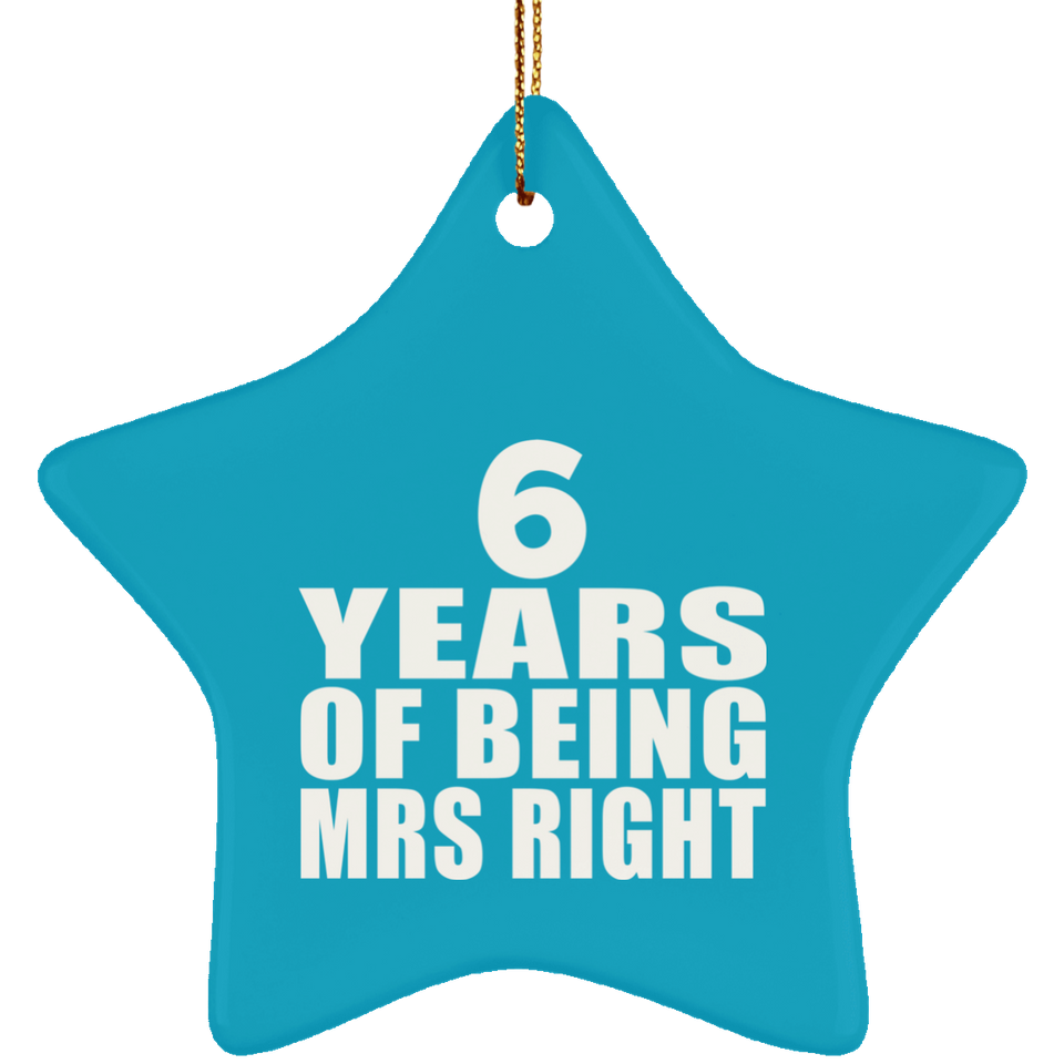 6th Anniversary 6 Years Of Being Mrs Right - Star Ornament