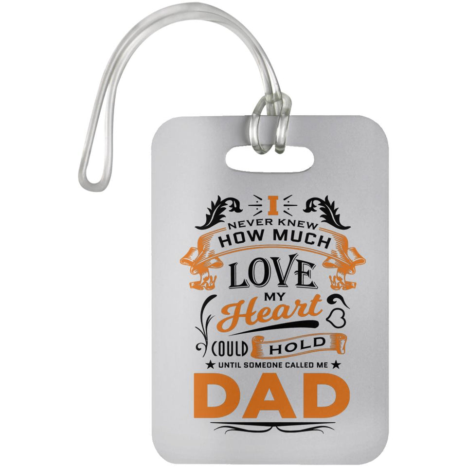 How Much Love Could Hold Until Called Me Dad - Luggage Bag Tag