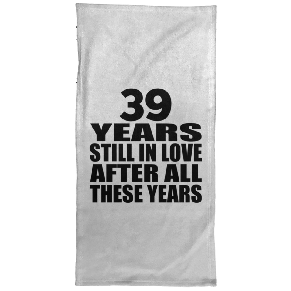 39th Anniversary 39 Years Still In Love After These Years - Hand Towel
