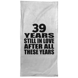 39th Anniversary 39 Years Still In Love After These Years - Hand Towel