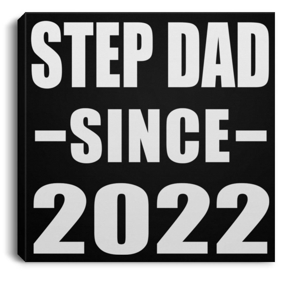 Step Dad Since 2022 - Canvas Square
