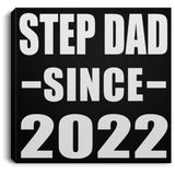 Step Dad Since 2022 - Canvas Square