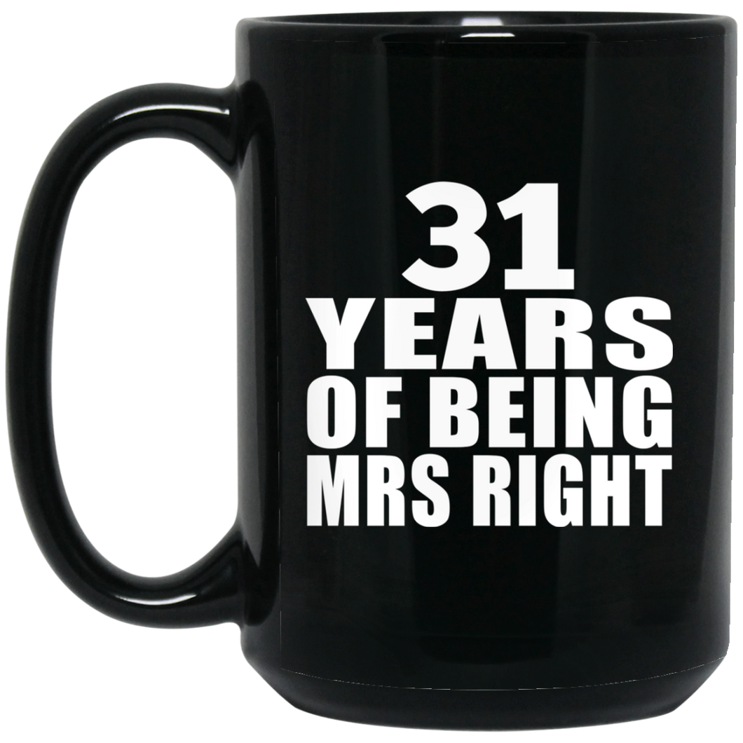 31st Anniversary 31 Years Of Being Mrs Right - 15 Oz Coffee Mug Black